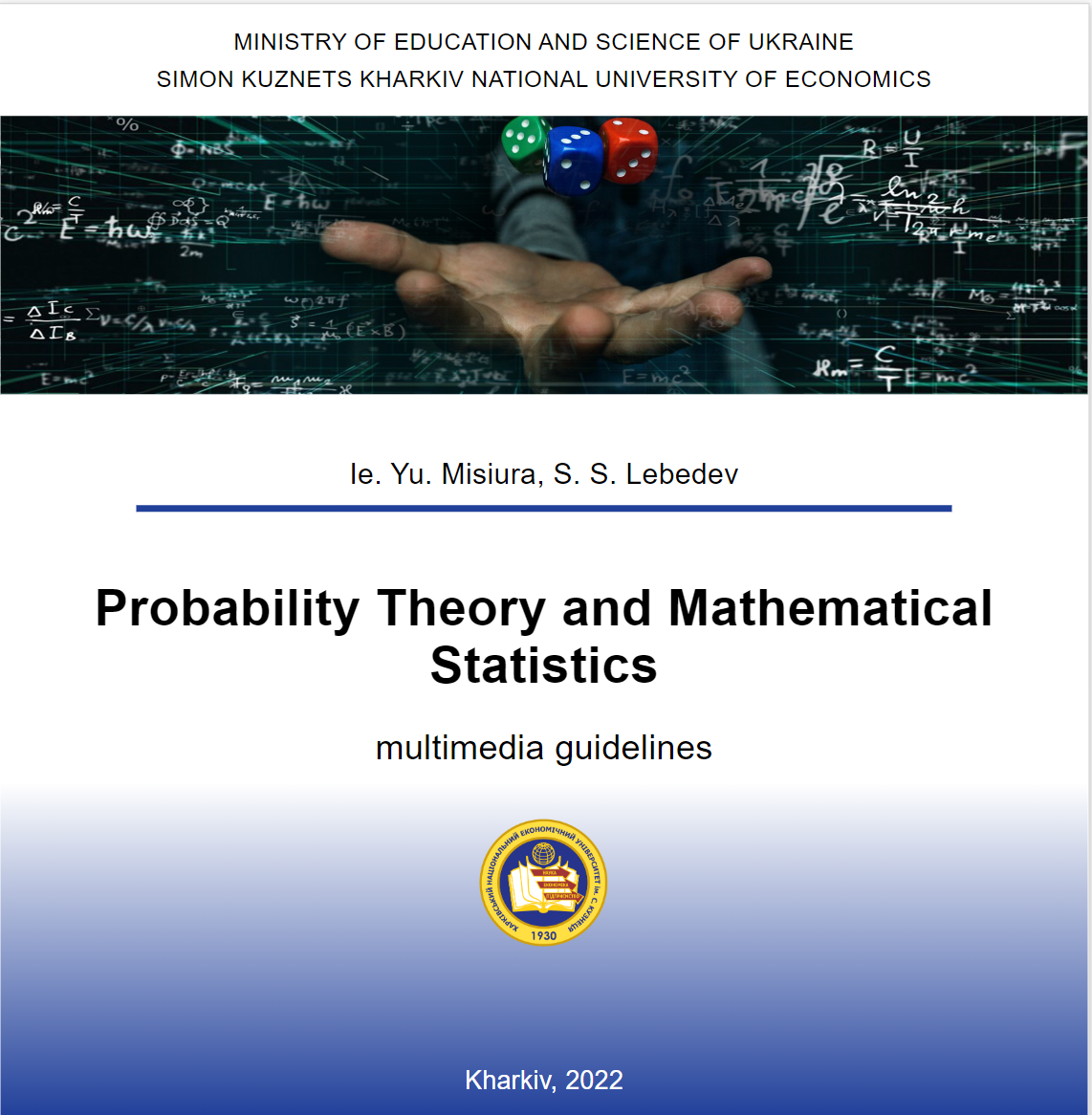 Probability Theory and Mathematical Statistics : multimedia guidelines to independent work for Bachelor’s (first) degree students of all specialties